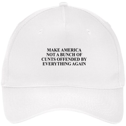 Make America not a bunch of cunts offended by everything again hat, cap $24.75