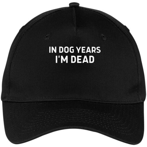 In dog years I’m dead hat, cap $24.75