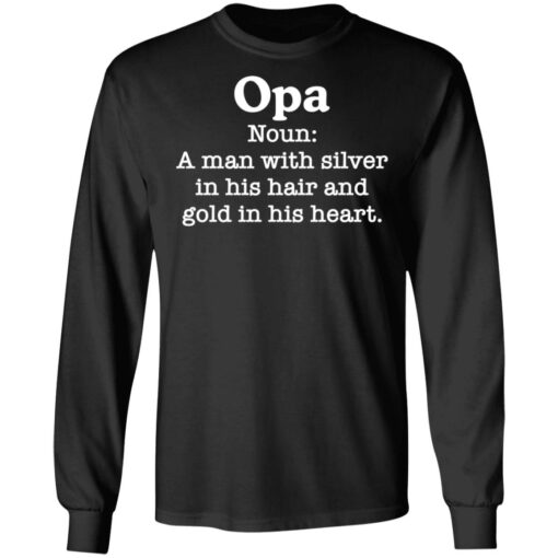 Opa noun a man with silver in his hair and gold in his heart shirt $19.95 redirect03102021010346 4
