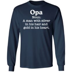 Opa noun a man with silver in his hair and gold in his heart shirt $19.95 redirect03102021010346 5