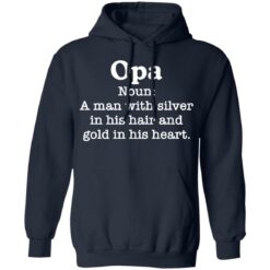 Opa noun a man with silver in his hair and gold in his heart shirt $19.95 redirect03102021010346 7