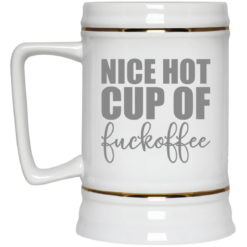 Nice hot cup of f*ckoffee mug $14.95