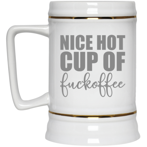 Nice hot cup of f*ckoffee mug $14.95