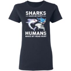Sharks make me happy humans make my head hurts shirt $19.95 redirect03102021020324 3