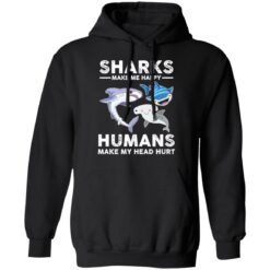 Sharks make me happy humans make my head hurts shirt $19.95 redirect03102021020324 6