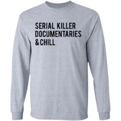 Serial killer documentaries and chill shirt $19.95 redirect03102021030309 4