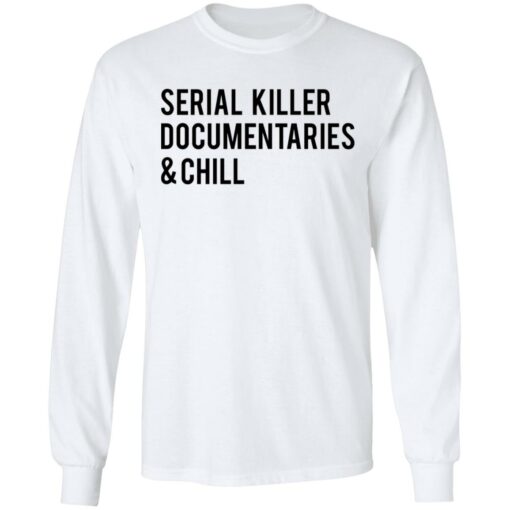 Serial killer documentaries and chill shirt $19.95 redirect03102021030309 5