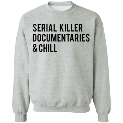 Serial killer documentaries and chill shirt $19.95