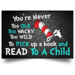 You’re never too old and read to a child poster, canvas $19.95