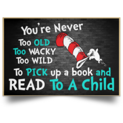 You’re never too old and read to a child poster, canvas $19.95