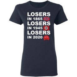 Losers in 1865 losers in 1945 losers in 2020 shirt $19.95