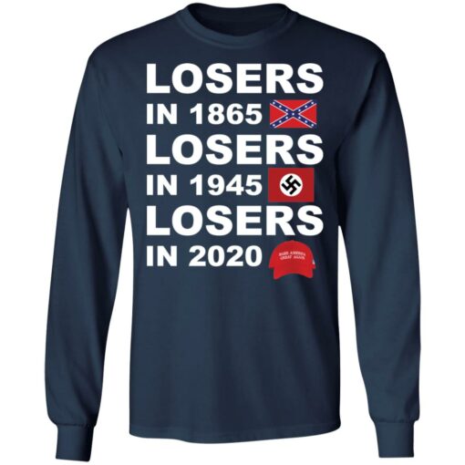 Losers in 1865 losers in 1945 losers in 2020 shirt $19.95