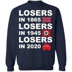 Losers in 1865 losers in 1945 losers in 2020 shirt $19.95