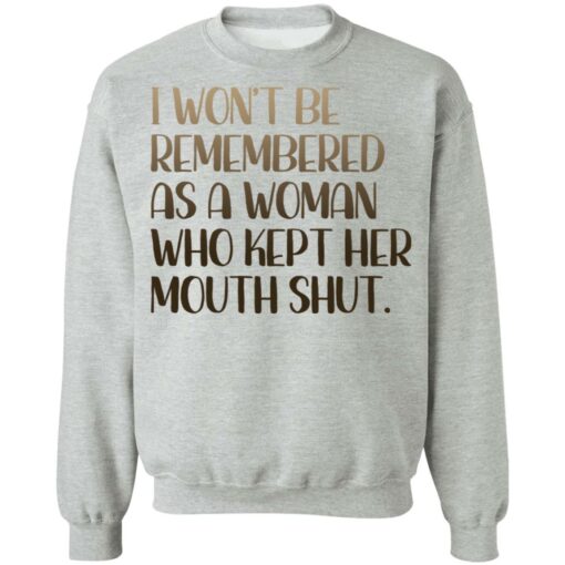 I won't be remembered as a woman who kept her mouth shut shirt $19.95 redirect03102021220313 8