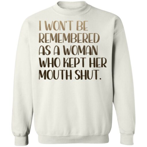 I won't be remembered as a woman who kept her mouth shut shirt $19.95 redirect03102021220313 9