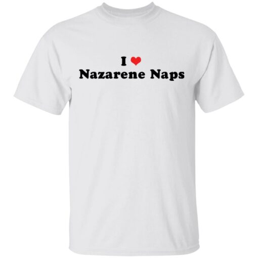 I love Nazarene Naps shirt $19.95 redirect03102021230359