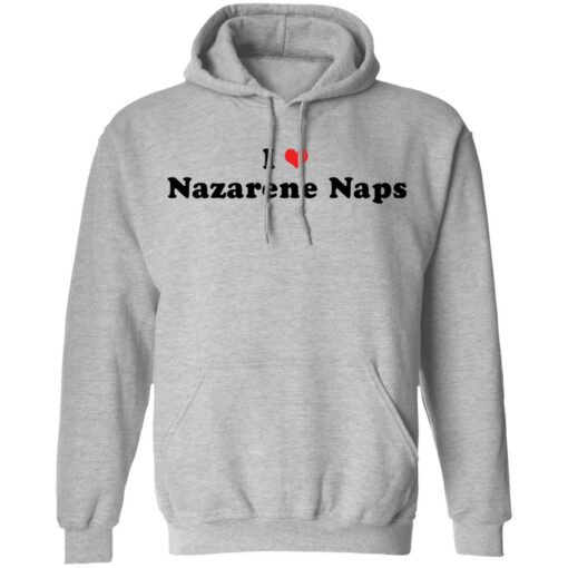 I love Nazarene Naps shirt $19.95 redirect03102021230359 6