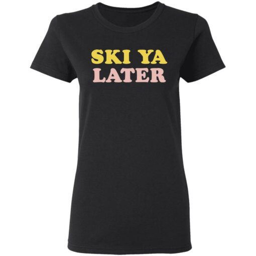 Ski Ya later retro winter shirt $19.95 redirect03112021000312 2