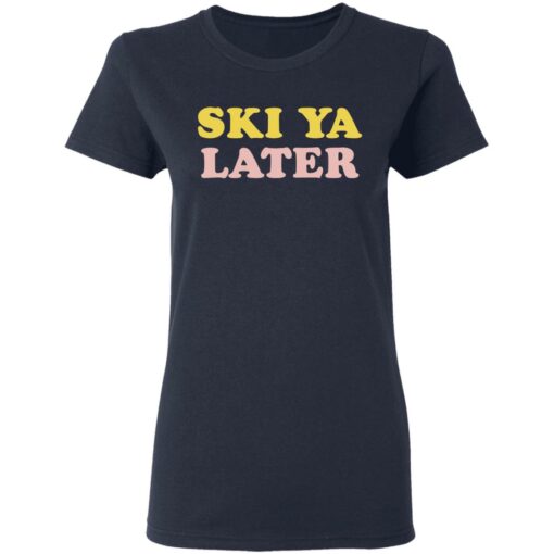 Ski Ya later retro winter shirt $19.95 redirect03112021000312 3