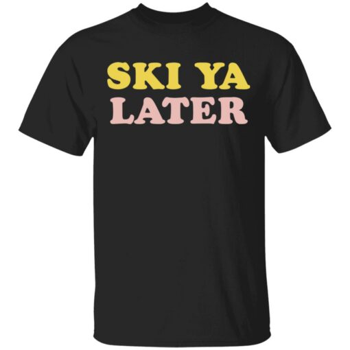 Ski Ya later retro winter shirt $19.95 redirect03112021000312