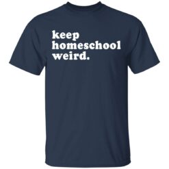 Keep homeschool weird shirt $19.95 redirect03112021000347 1