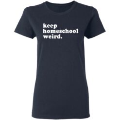 Keep homeschool weird shirt $19.95 redirect03112021000347 3