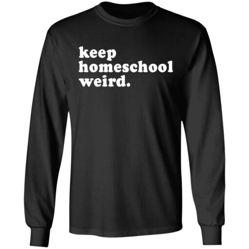 Keep homeschool weird shirt $19.95 redirect03112021000347 4