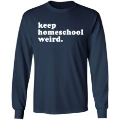 Keep homeschool weird shirt $19.95