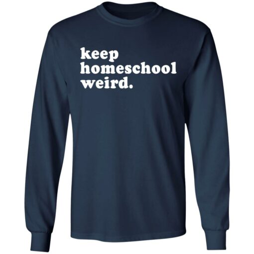 Keep homeschool weird shirt $19.95 redirect03112021000347 5