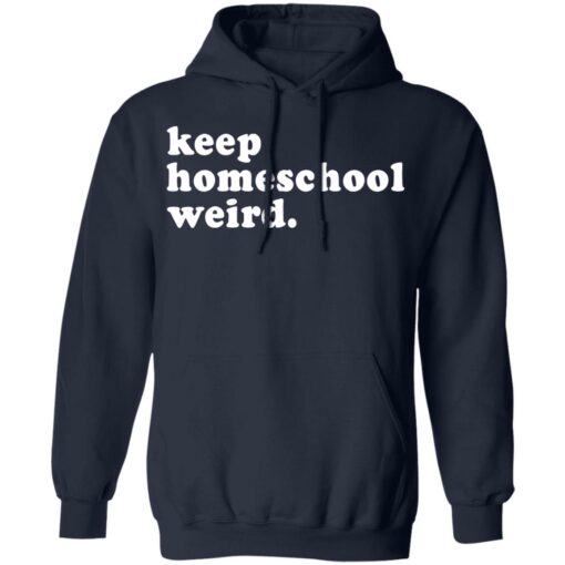 Keep homeschool weird shirt $19.95