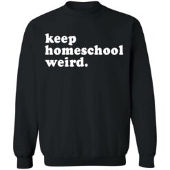 Keep homeschool weird shirt $19.95