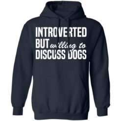 Introverted but willing to discuss dogs shirt $19.95 redirect03112021010342 7