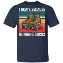 I skate because running sucks shirt $19.95 redirect03112021020302 1