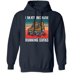 I skate because running sucks shirt $19.95