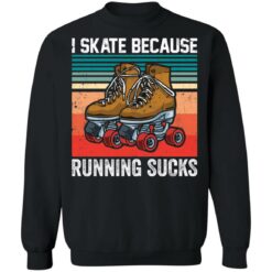 I skate because running sucks shirt $19.95