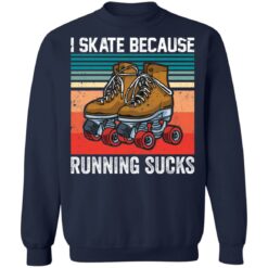 I skate because running sucks shirt $19.95 redirect03112021020302 9