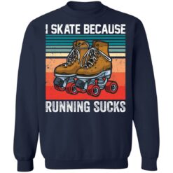 I skate because running sucks shirt $19.95