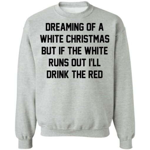 Dreaming of a white Christmas but if the white runs out I’ll drink the red shirt $19.95