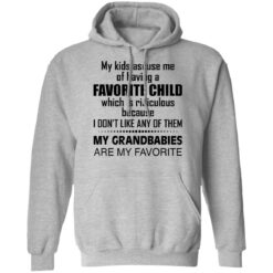 My kids accuse me of having a favorite child which is ridiculous shirt $19.95 redirect03112021040333 6