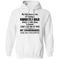 My kids accuse me of having a favorite child which is ridiculous shirt $19.95 redirect03112021040333 7
