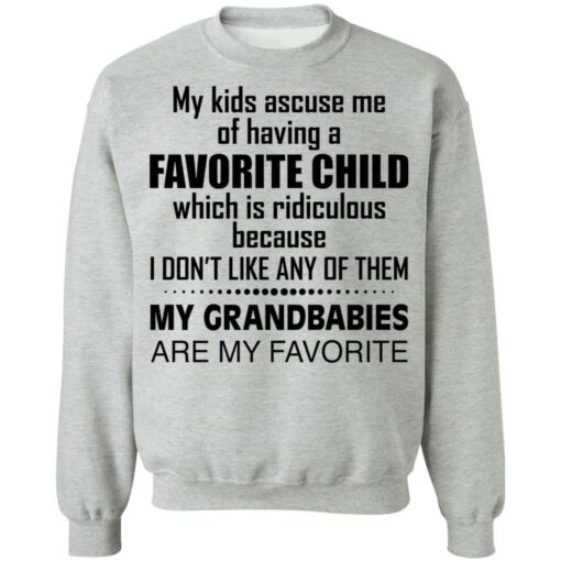 My kids accuse me of having a favorite child which is ridiculous shirt $19.95 redirect03112021040333 8
