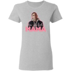 How you feeling mama shirt $19.95 redirect03112021200300 3