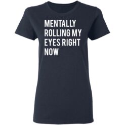 Mentally rolling my eyes right now shirt $19.95 redirect03112021220345 3