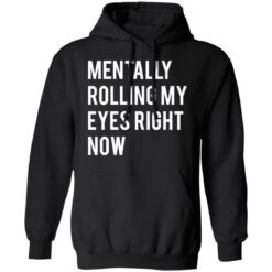 Mentally rolling my eyes right now shirt $19.95 redirect03112021220345 6