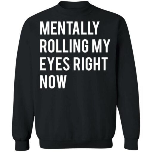 Mentally rolling my eyes right now shirt $19.95 redirect03112021220345 8