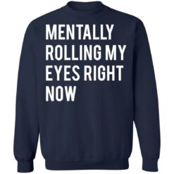 Mentally rolling my eyes right now shirt $19.95