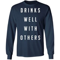 Drinks well with others shirt $19.95