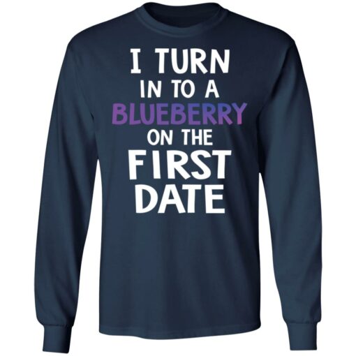 I turn into a blueberry on the first date shirt $19.95 redirect03112021230307 5