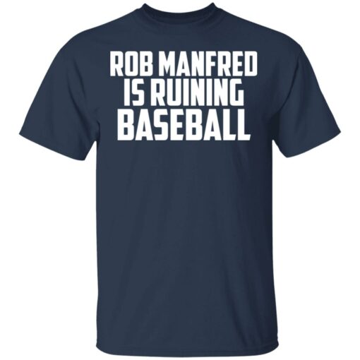 Rob Manfred is a ruining baseball shirt $19.95 redirect03122021010330 1