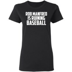 Rob Manfred is a ruining baseball shirt $19.95 redirect03122021010330 2